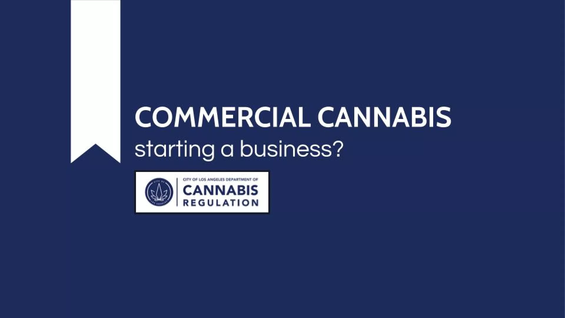 Starting a commercial cannabis business? Click here for more information on requirements and regulations.