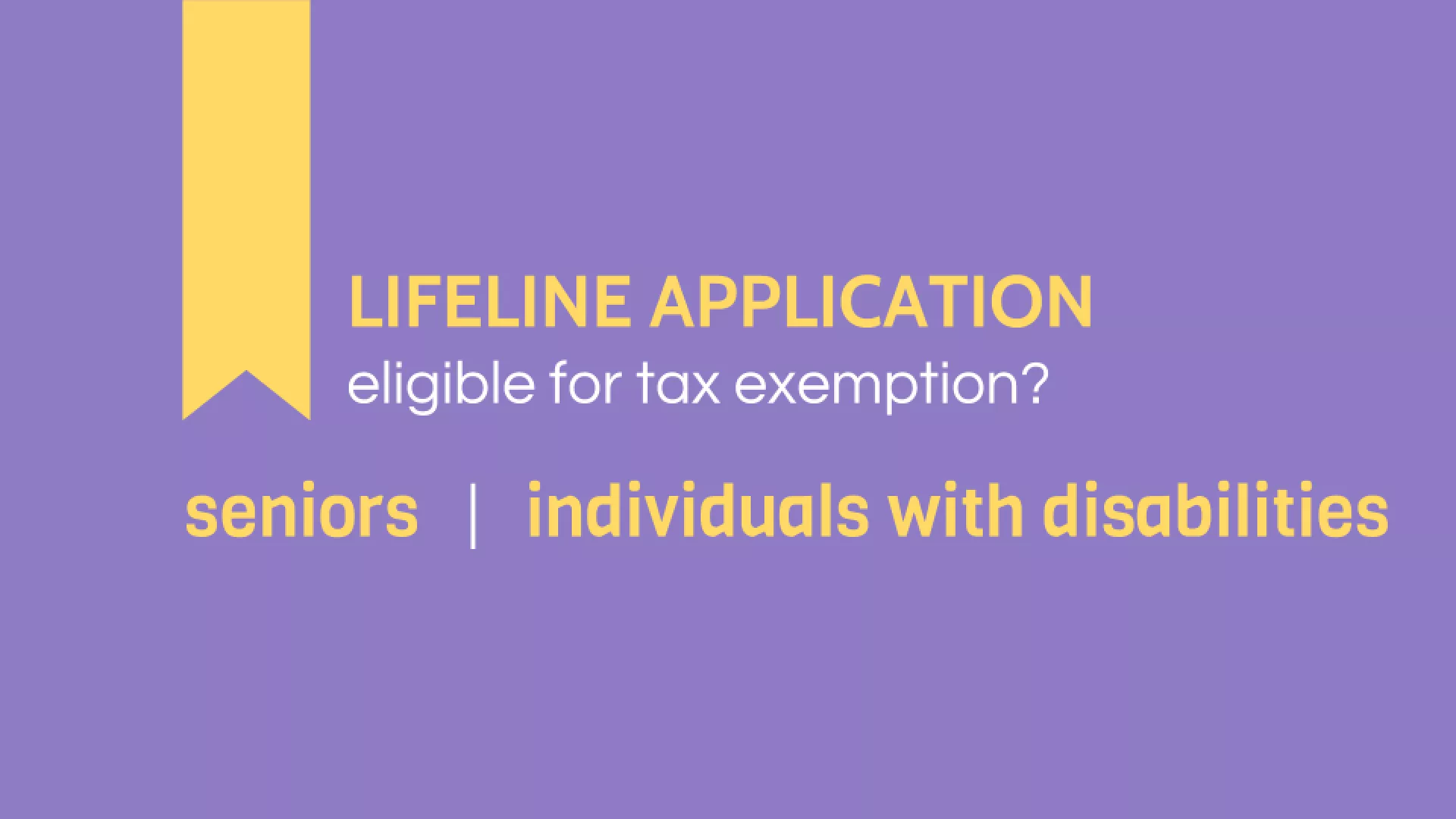 Eligible for tax exemption? Seniors and individuals with disabilities may qualify for a Utility Users Tax Exemption. Learn more about the Lifeline application.